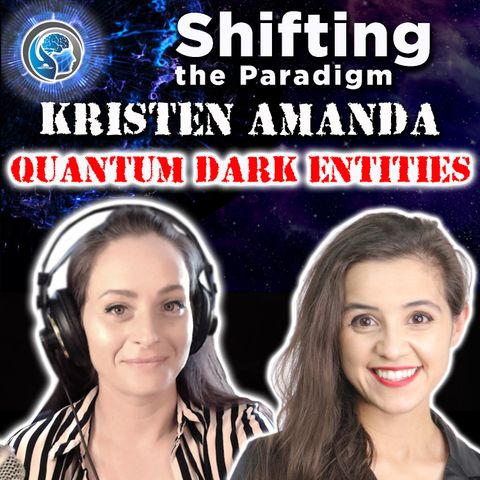 QUANTUM SHADOW ENTITIES (Dark Intelligences) Kristen Amanda
