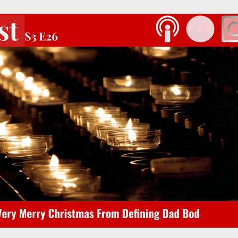 S3 E26 - Hope | A Very Merry Christmas From Defining Dad Bod