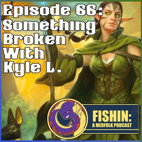 Episode 66: Something Broken with Kyle L