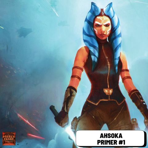 Ahsoka Primer #1: Star Wars (Disney+) 2023