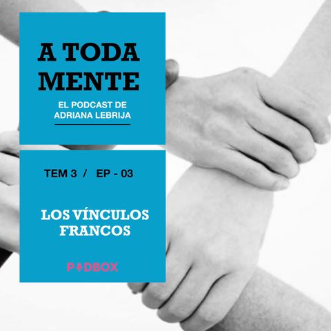 A TODA MENTE - TEMP 3 - EP 03 - LOS VINCULOS FRANCOS