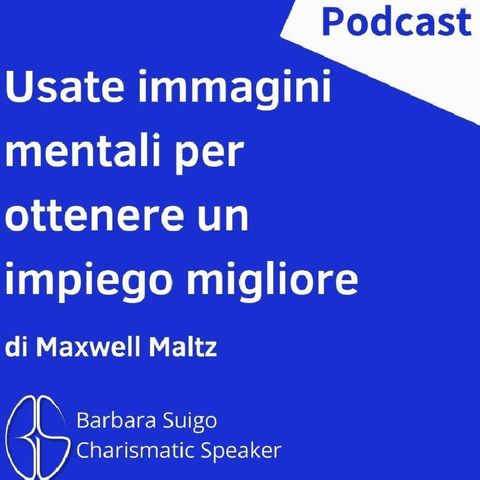 Usate Immagini Mentali Per Ottenere Un Impiego Migliore [ITA] - di Maxwell Maltz
