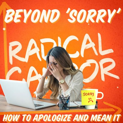 Beyond 'Sorry': How to Apologize and Mean It 6 | 22