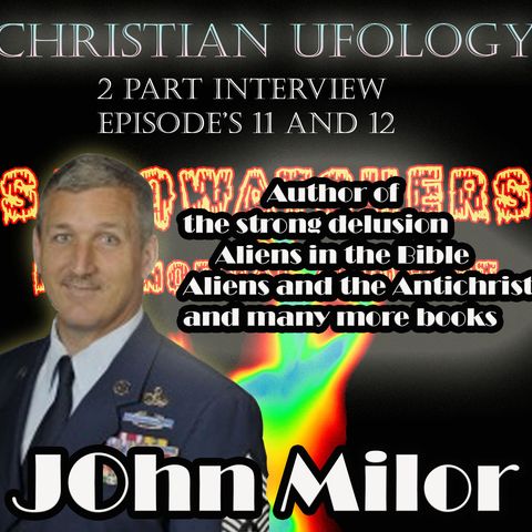 Episode 11: John Milor/ Christian UFOlogy pt 1