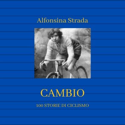 RACCONTI: Alfonsina Strada, la donna che osava andare in bicicletta - 1/3