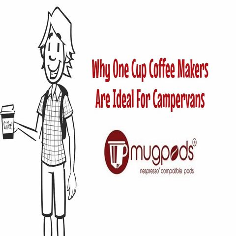 Why One Cup Coffee Makers Are Ideal For Campervans
