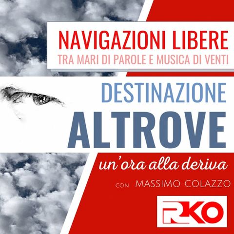 Destinazione Altrove #10 un'ora alla deriva con Massimo Colazzo del 19/05/21