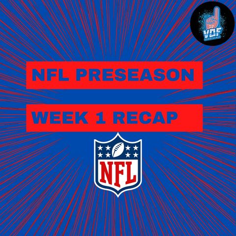 NFL Preseason week 1 recap/NBA news