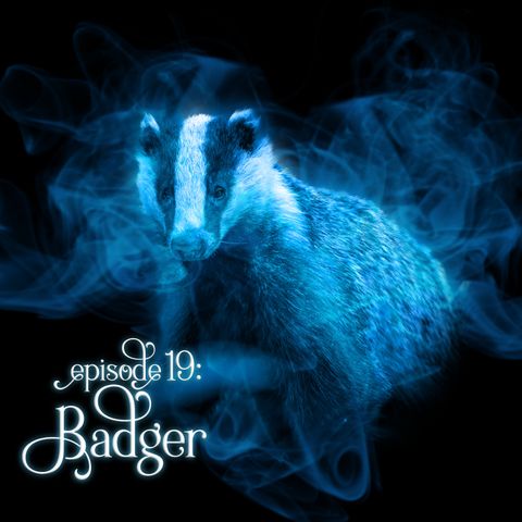 Episode 19: Badger