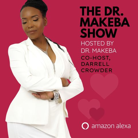 THE DR. MAKEBA SHOW, HOSTED BY DR. MAKEBA MORING (CO-HOST, DARRELL CROWDER)