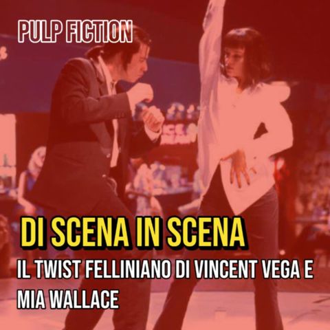 Episodio nr.1 - Pulp Fiction e Il twist felliniano di Vincent Vega e Mia Wallace