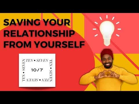 Saving Your Relationship from Yourself