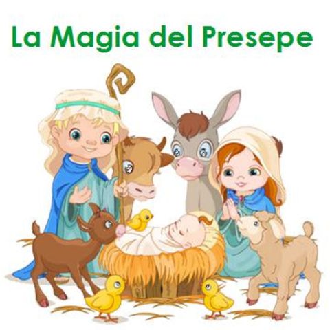 Episode 226: LA MAGIA DEL PRESEPE - Manca 1 giorno a Natale