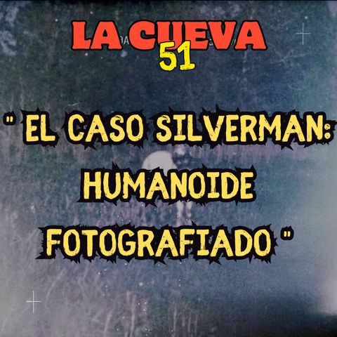 El caso Silverman: Humanoide fotografiado 📸