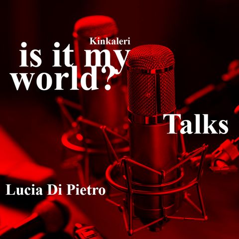 is it my world? - Lucia di Pietro