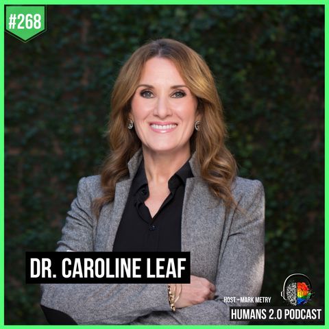 268: Dr. Caroline Leaf | How You Can Control Your Mental Health