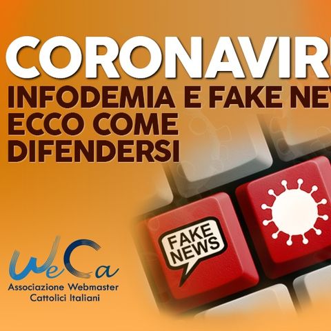 9 - Coronavirus. Infodemia e fake news. Ecco come difendersi