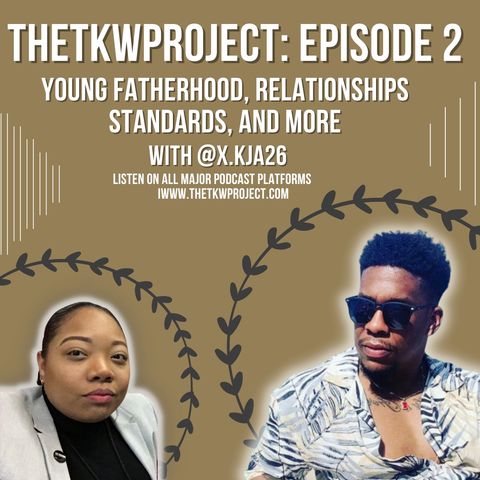 Interview w/ Kenan - Relationship Standards and Young Fatherhood