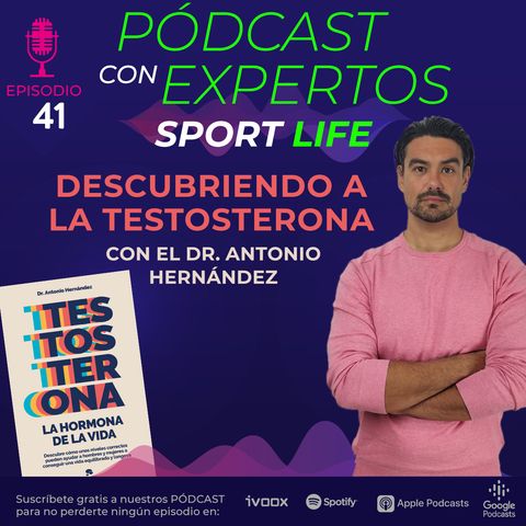 PODCAST SPL #41 Descubriendo la Testosterona con el Dr. Antonio Hernández