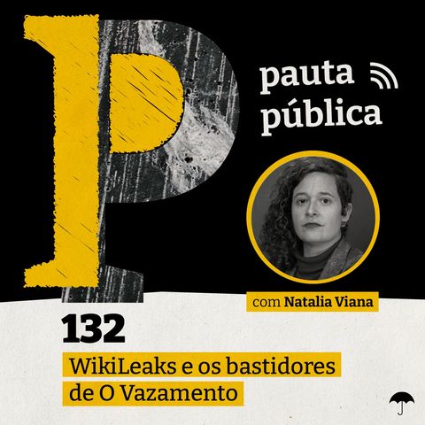 WikiLeaks e os bastidores de O Vazamento - com Natalia Viana