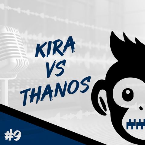 Episodio 9 - Kira VS Thanos