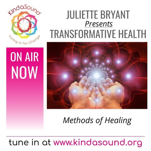 Methods of Healing | Transformative Health with Juliette Bryant