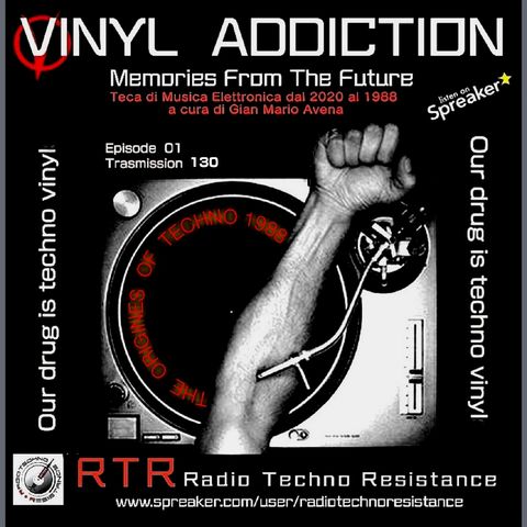 VINYL ADDICTION - Memories From The Future - Episode 1- The Origines of Techno Music - Trasmission 130