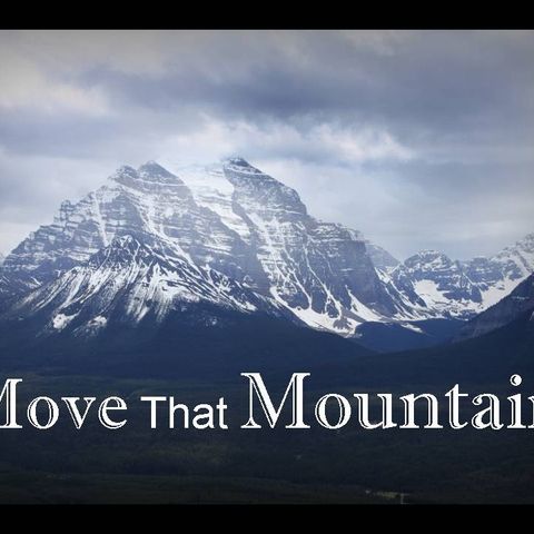 MOVE THAT MOUNTAIN - pt1 - Believe For It