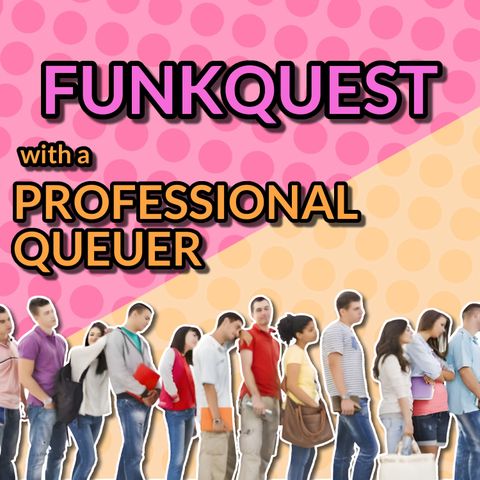 FUNKQUEST with professional queuer Angela Lauria