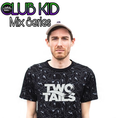LOLO Knows Club Kid Mix Series... Two Tails, DirtyBird, NV’D Records, Minnesota