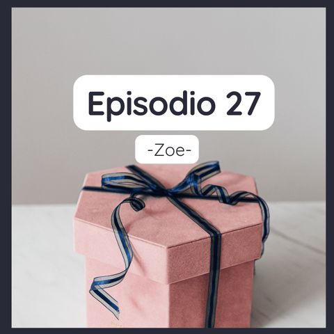 Episodio 27 - Zoe