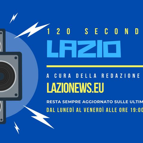 120 secondi di Lazio, le news del 19 giugno 2020