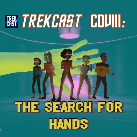 Trekcast 408: The Search for Hands