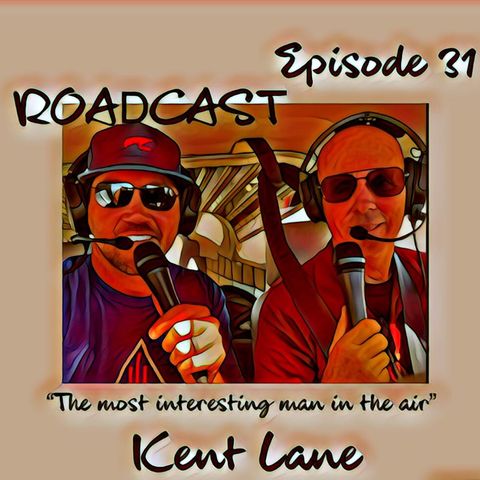Episode 31 "The most interesting man in the air." Kent Lane