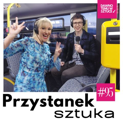 Przystanek SZTUKA Z Michałem Czaplickim w autobusie odc.95