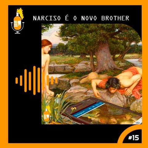 Narciso é o novo brother #15