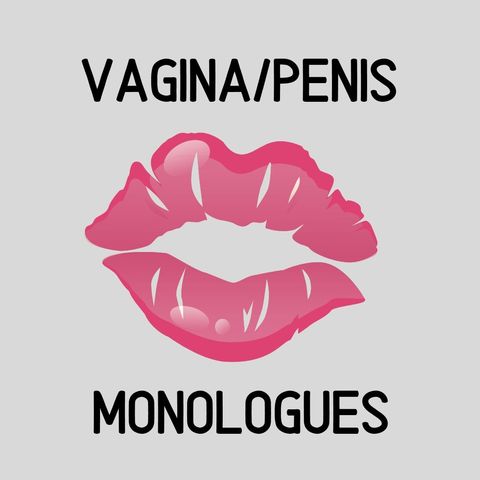 Episode 182 The Vagina/Penis Monologues