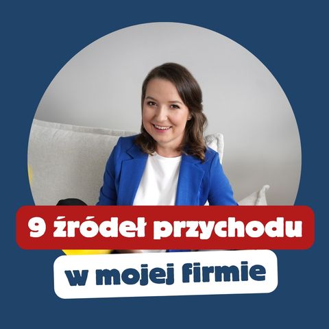 114. 9 źródeł przychodu w mojej firmie