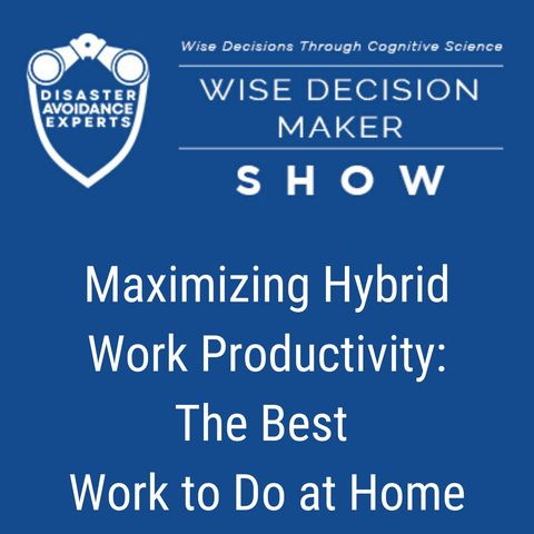 #94: Maximizing Hybrid Work Productivity: The Best Work to Do at Home