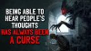 "Being able to hear people’s thoughts has always been a curse" Creepypasta