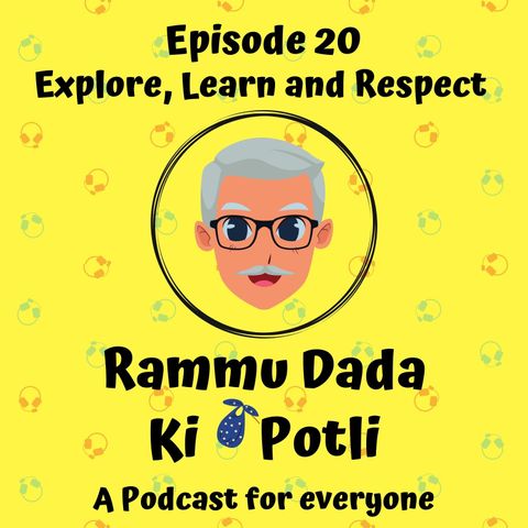 Episode 20 - Explore, Learn, Respect