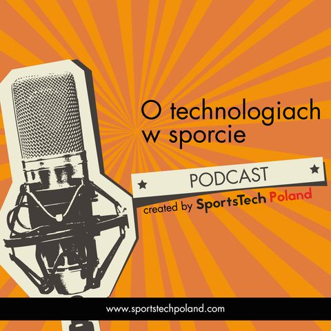 #02 – Technologie w sporcie to nowy obszar przewagi na rynku sportowym – rozmowa z Michalem Szolcem