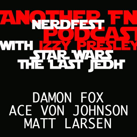 STAR WARS NERDFEST - DAMON FOX, ACE VON JOHNSON, MATT LARSEN
