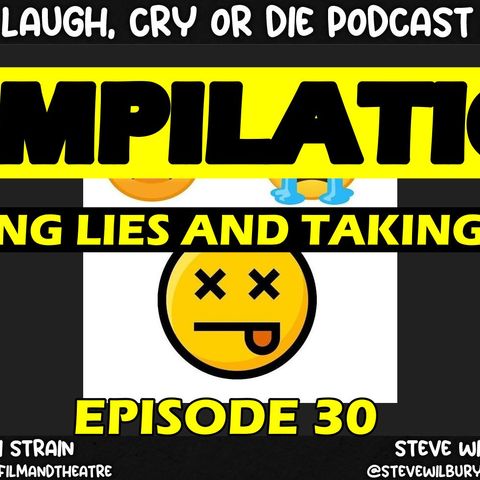 COMPILATION Ep. 30 Telling Lies and Taking Acid