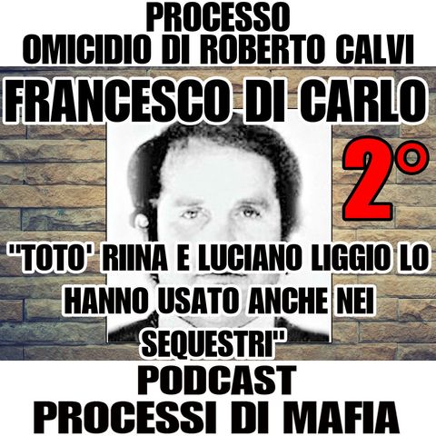 Francesco Di Carlo "Toto' Riina e Luciano Liggio..." 1° parte Processo per la morte di Roberto Calvi