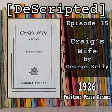 Ep 15 - Craig's Wife by George Kelly [1926 Winner]