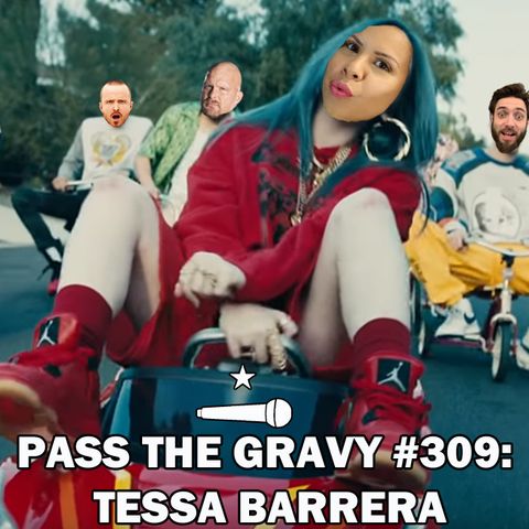 Pass The Gravy #309: Tessa Barrera