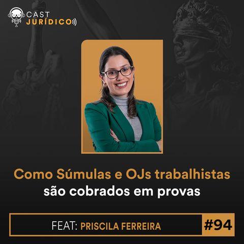 Episódio 94:Como Súmulas e OJs trabalhistas são cobrados em provas