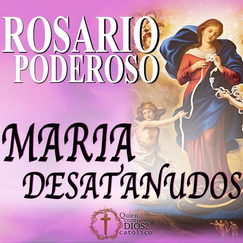 Rosario MILAGROSO💥 a VIRGEN MARÍA DESATANUDOS 🌹 para CASOS DIFÍCILES O URGENTES