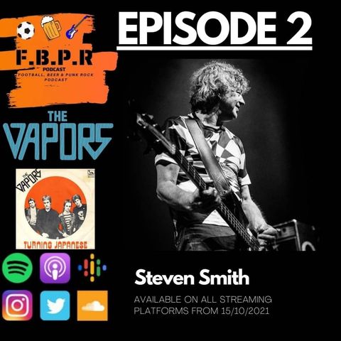 Episode 2 with Steve Smith (The Vapors)